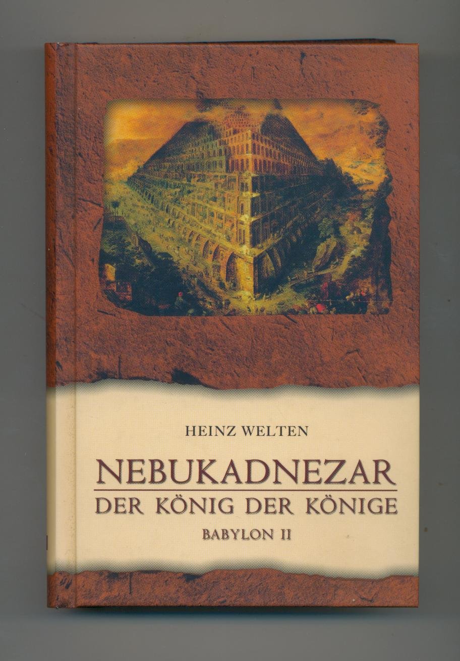Nebukadnezar : der König der Könige-