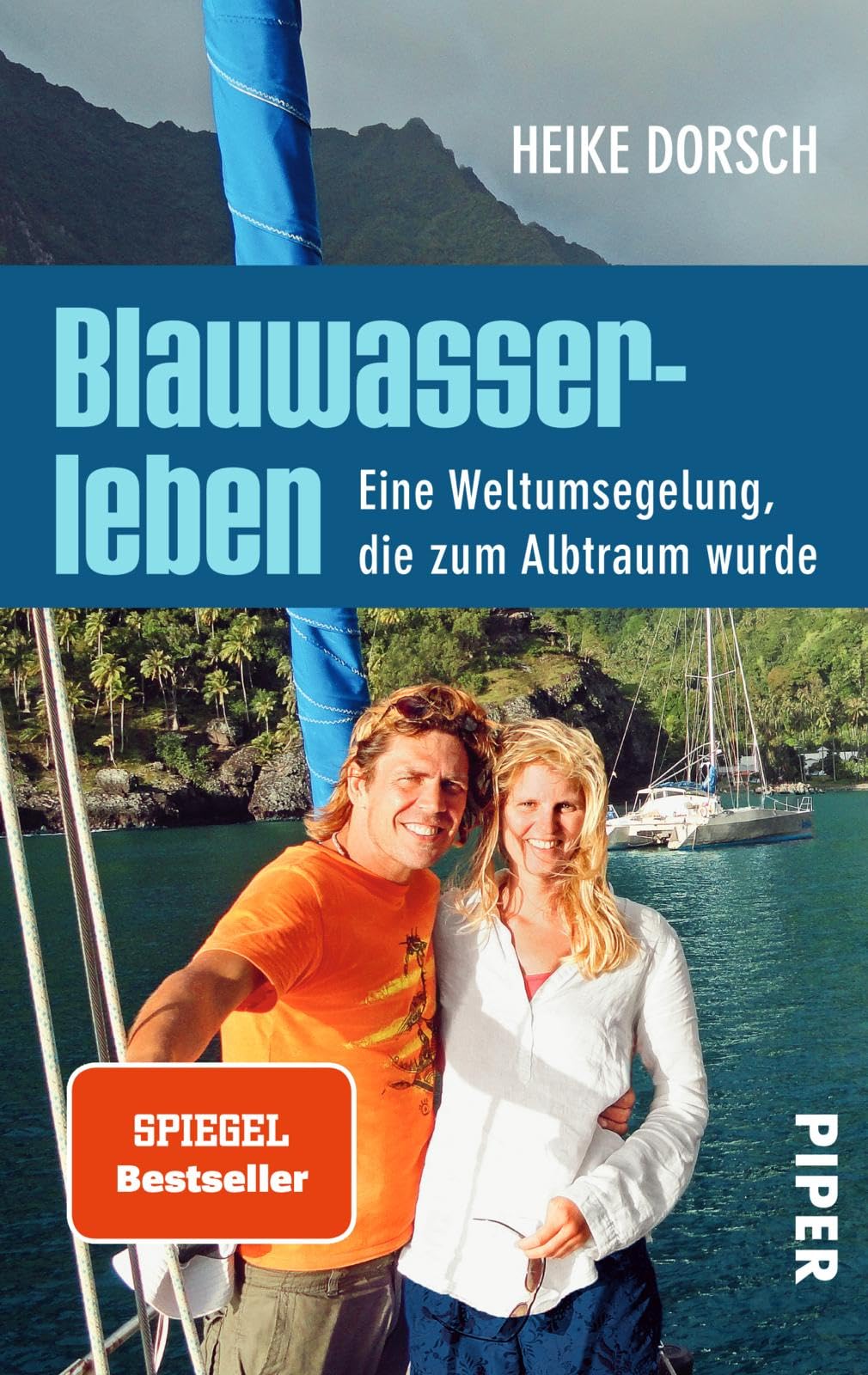 Blauwasserleben: Eine Weltumsegelung, die zum Albtraum wurde