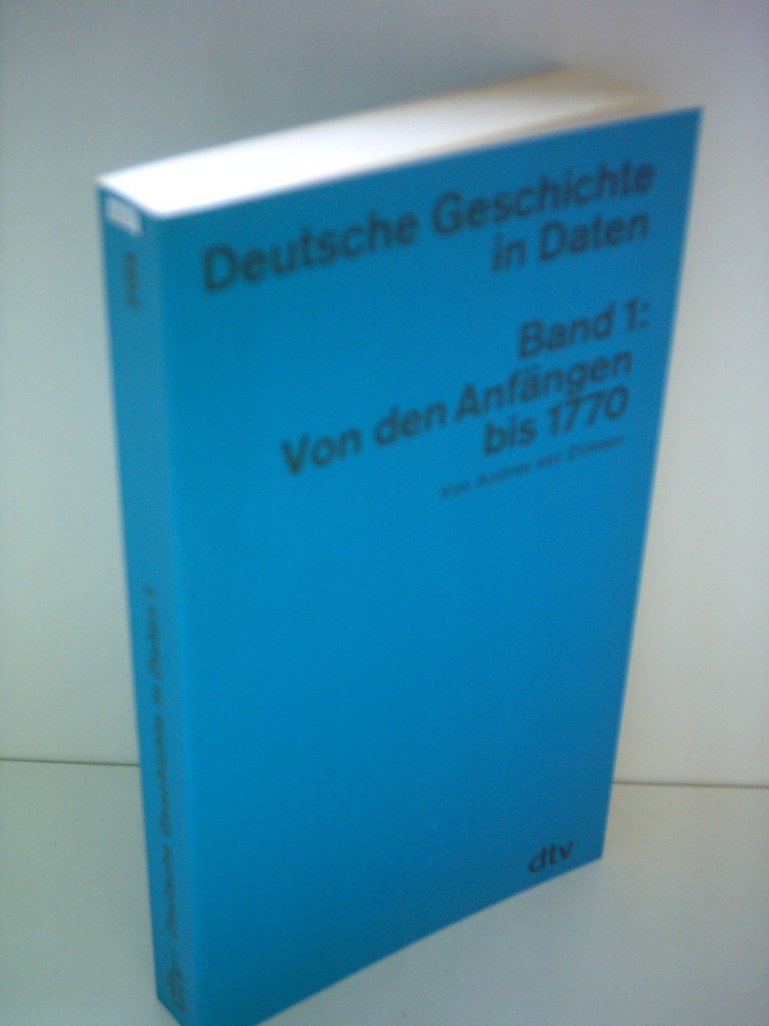 Deutsche Geschichte in Daten. Band 1: Von den Anfängen bis 1770. Band 2: 1770-1918. [2 Bände]