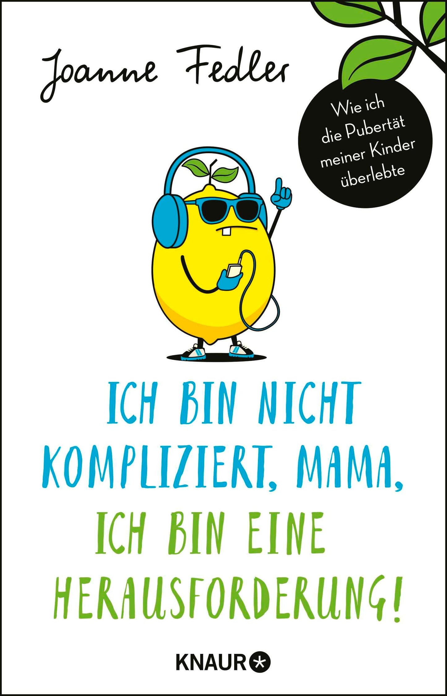 Ich bin nicht kompliziert, Mama, ich bin eine Herausforderung!: Wie ich die Pubertät meiner Kinder überlebte