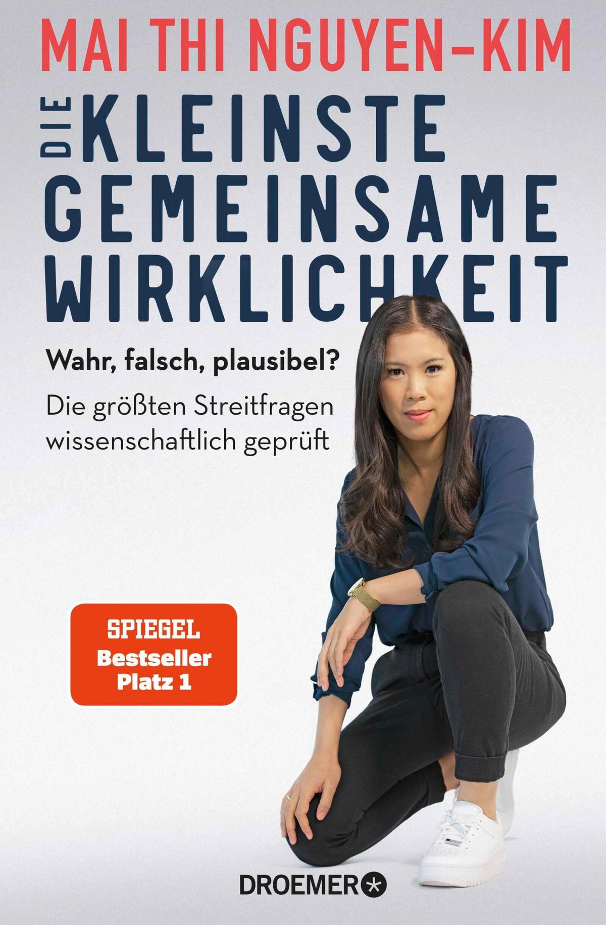 Die kleinste gemeinsame Wirklichkeit: Wahr, falsch, plausibel? Die größten Streitfragen wissenschaftlich geprüft