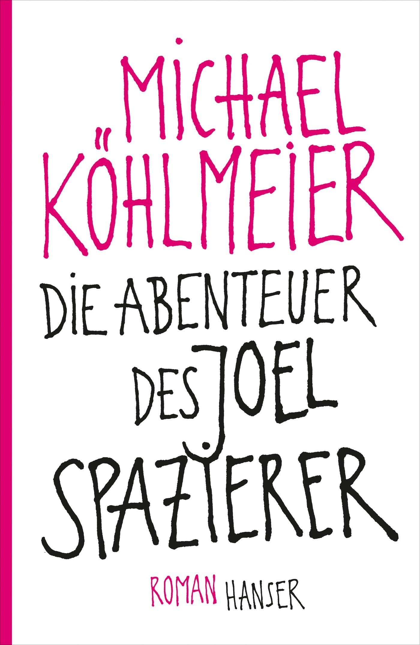 Die Abenteuer des Joel Spazierer: Roman