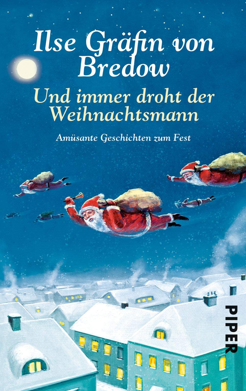 Und immer droht der Weihnachtsmann: Amüsante Geschichten zum Fest