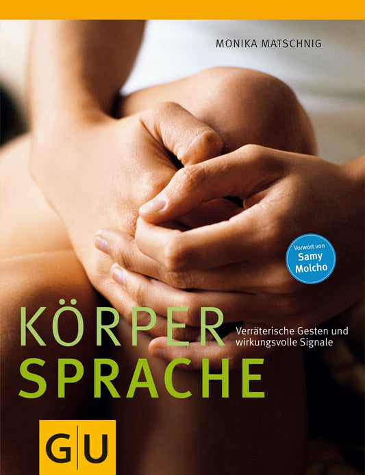 Körpersprache: Verräterische Gesten und wirkungsvolle Signale