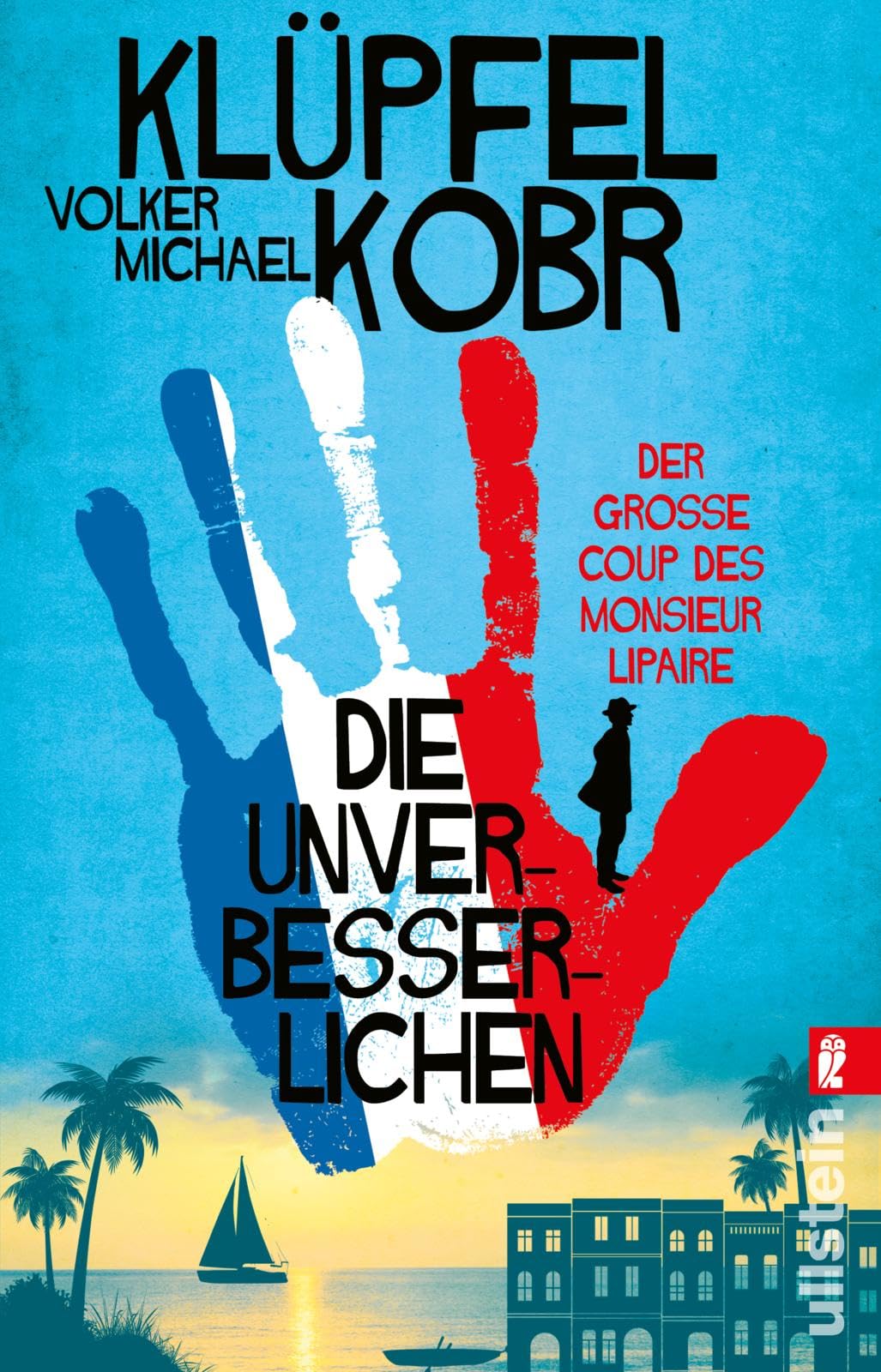 Die Unverbesserlichen – Der große Coup des Monsieur Lipaire: Neues vom Bestseller-Duo – eine herrlich schräge Gaunerkomödie an der Côte d‘Azur