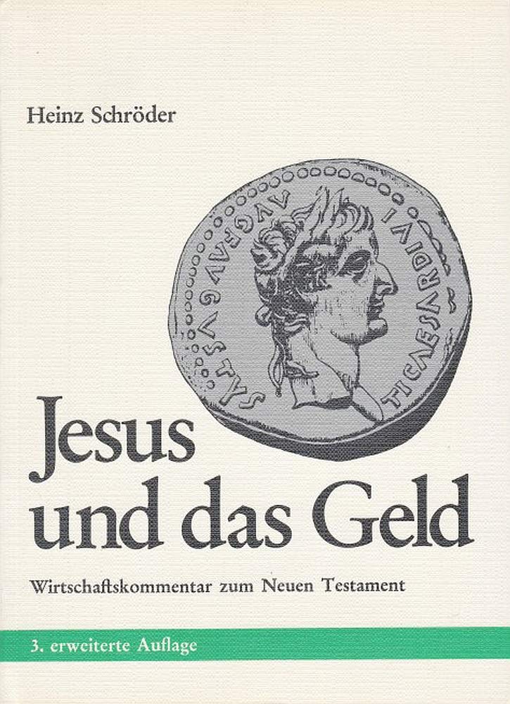 Jesus und das Geld (Wirtschaftskommen zum neuen Testament)