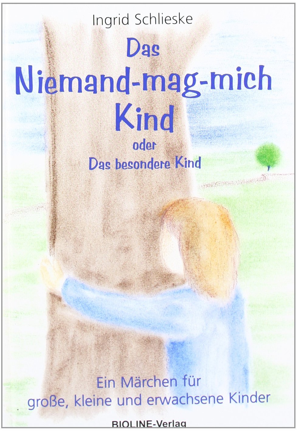 Das Niemand-mag-mich Kind: Das besondere Kind