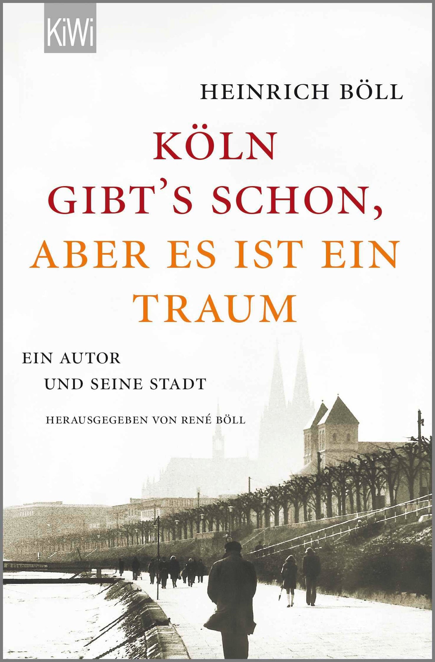 "Köln gibt´s schon, aber es ist ein Traum": Ein Autor und seine Stadt