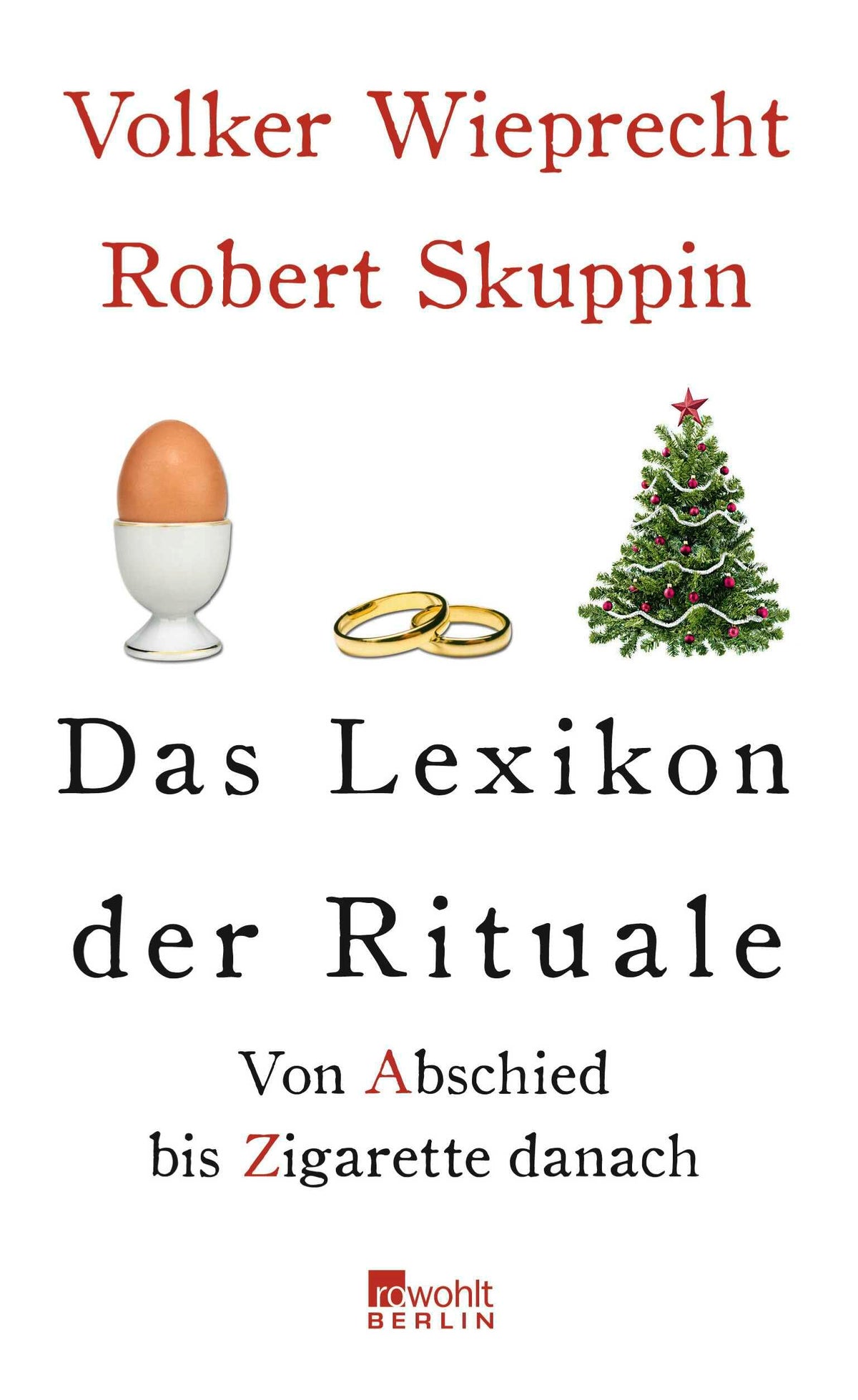 Das Lexikon der Rituale: Von Abschied bis Zigarette danach