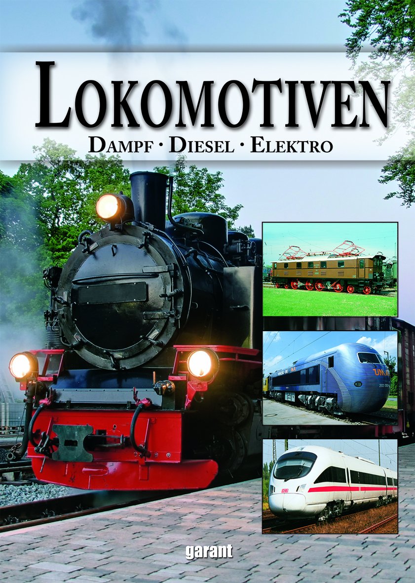 Lokomotiven: Dampf - Diesel - Elektro