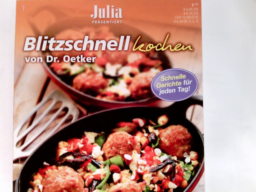 Blitzschnell kochen von Dr. Oetker : schnelle Gerichte für jeden Tag! Julia präsentiert