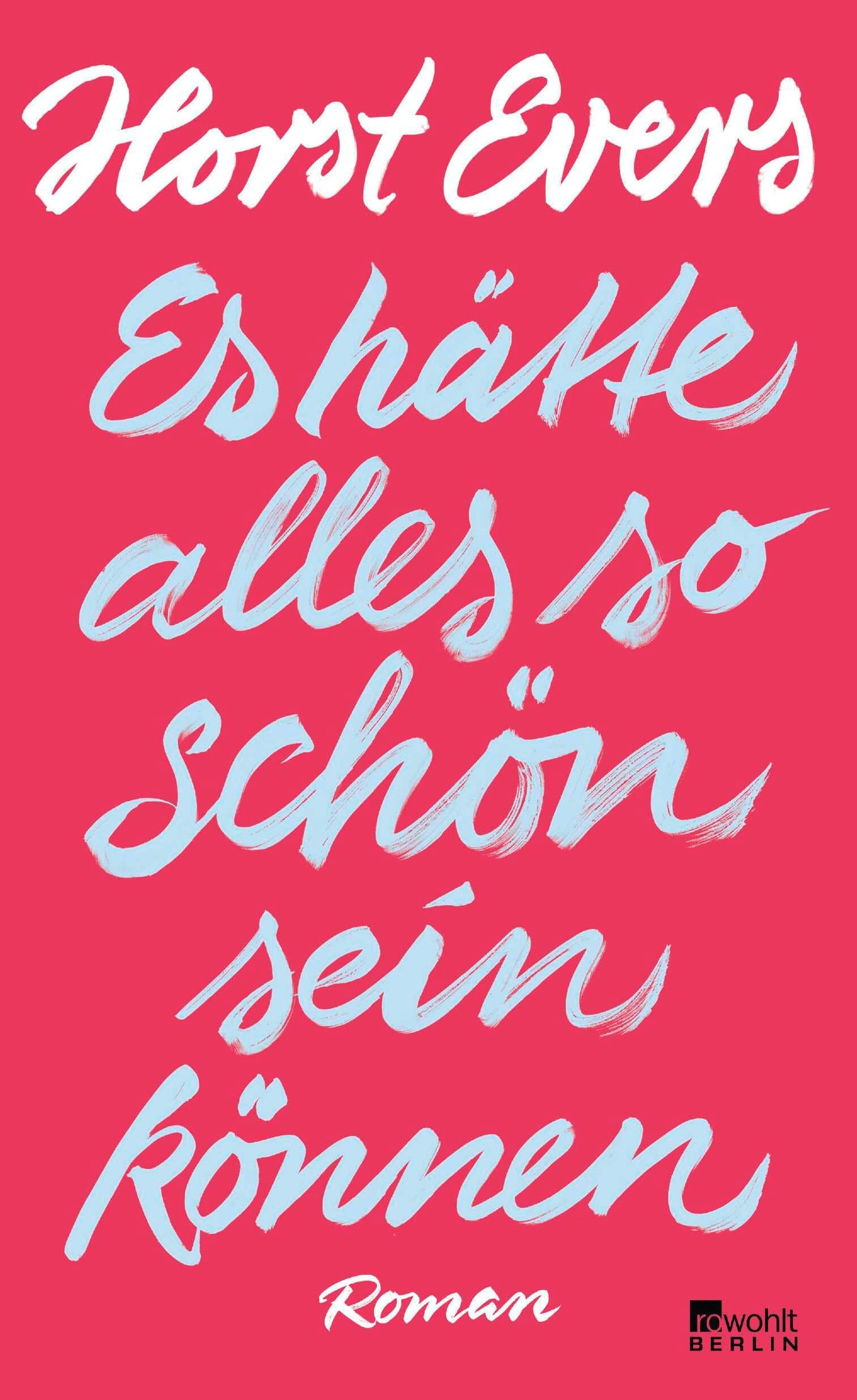 Es hätte alles so schön sein können: Roman
