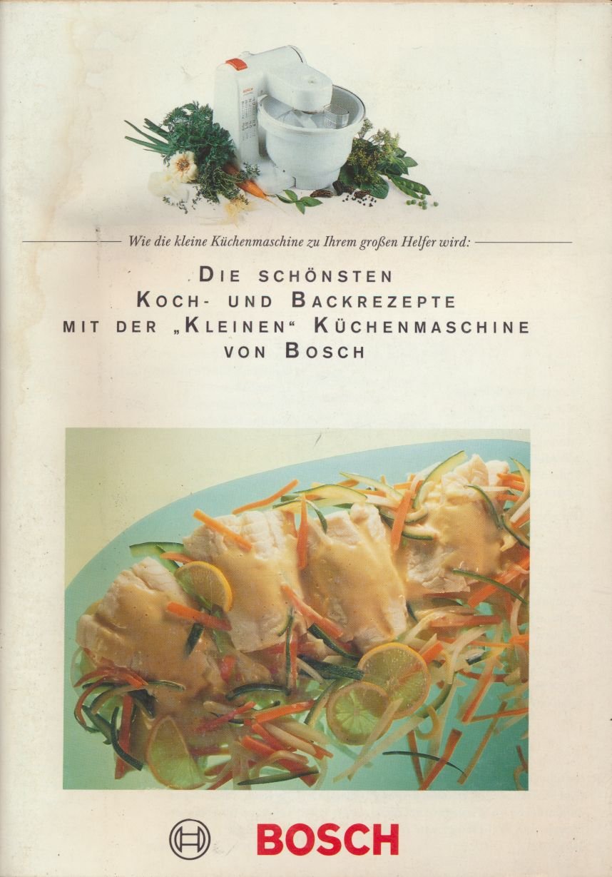 Die schönsten Koch- und Backrezepte mit der "kleinen" Küchenmaschine von Bosch