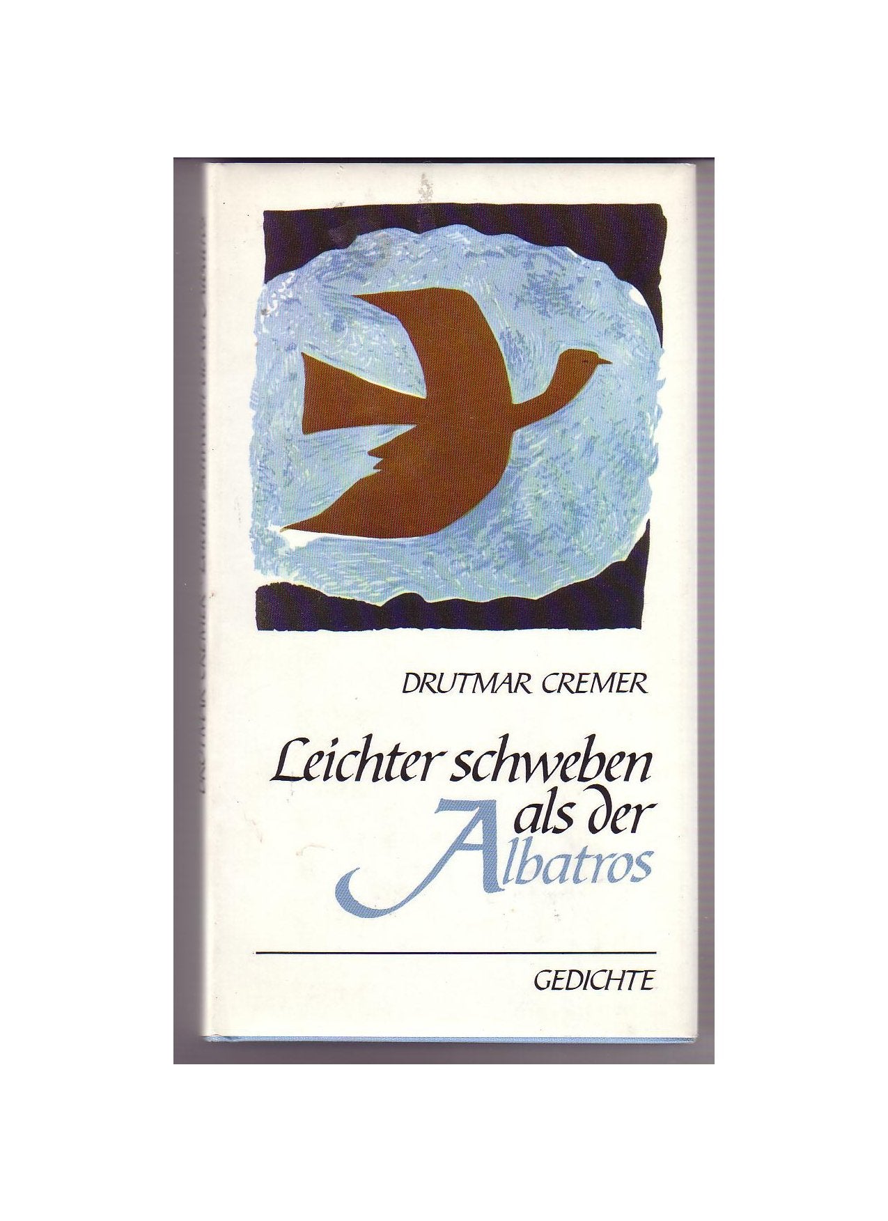 Leichter schweben als der Albatros: Gedichte
