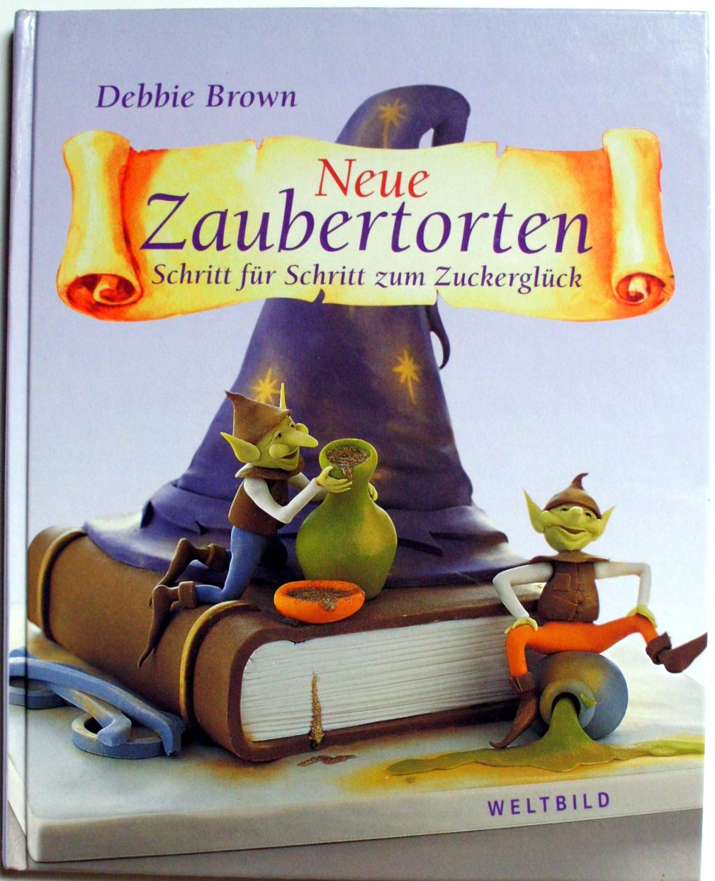 Neue Zaubertorten. Schritt für Schritt zum Zuckerglück