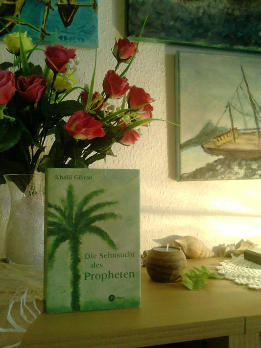 Die Sehnsucht des Propheten. Lebensweisheiten