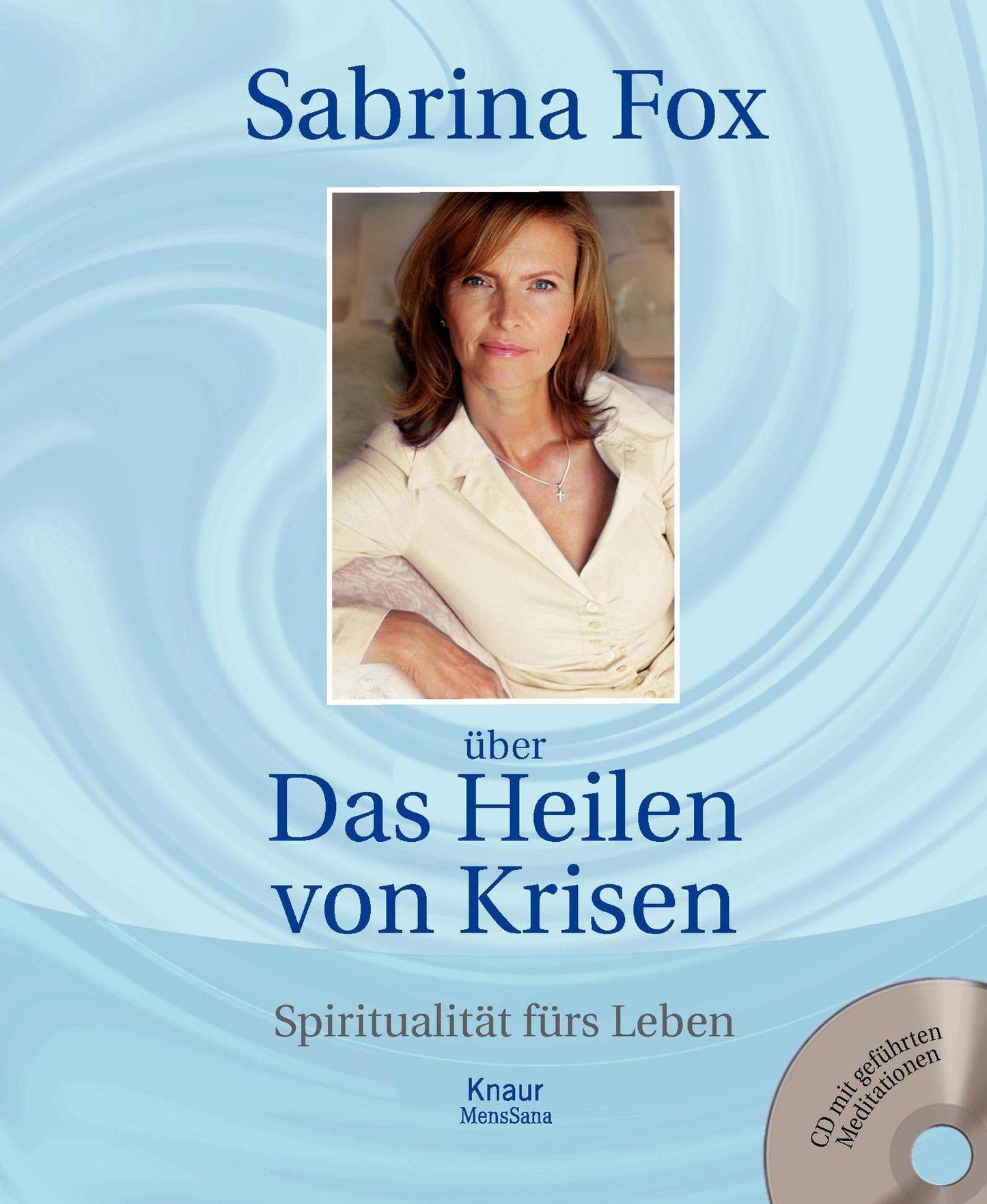 Über das Heilen von Krisen: Spiritualität fürs Leben