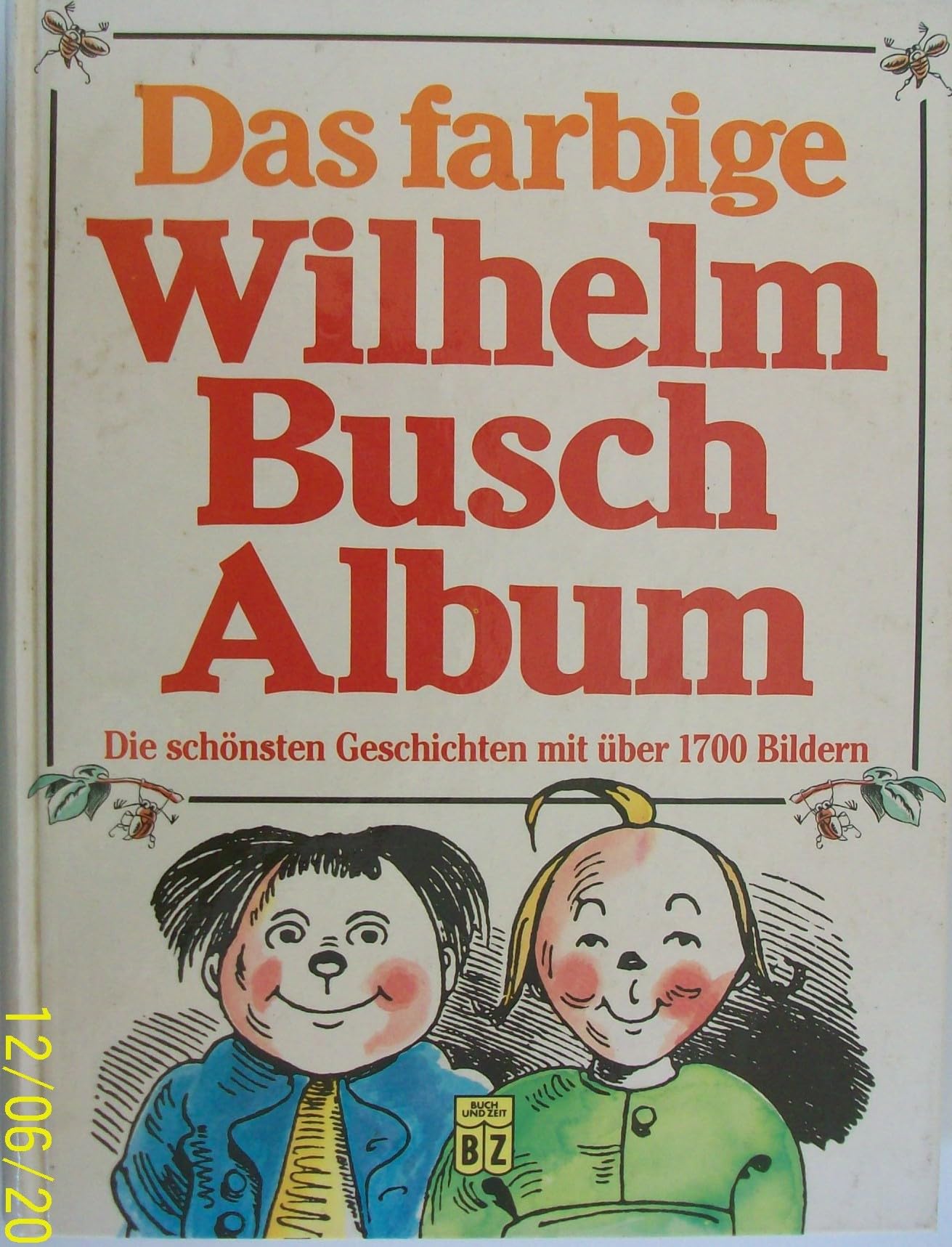 Das farbige Wilhelm Busch album. Die schönsten Geschichten mit über 1700 Bildern.