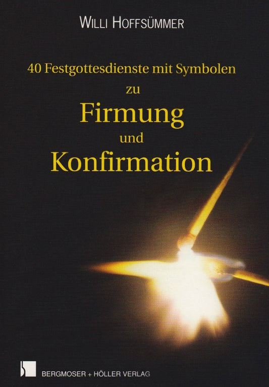 40 anschauliche Festgottesdienste: Zu Firmung und Konfirmation