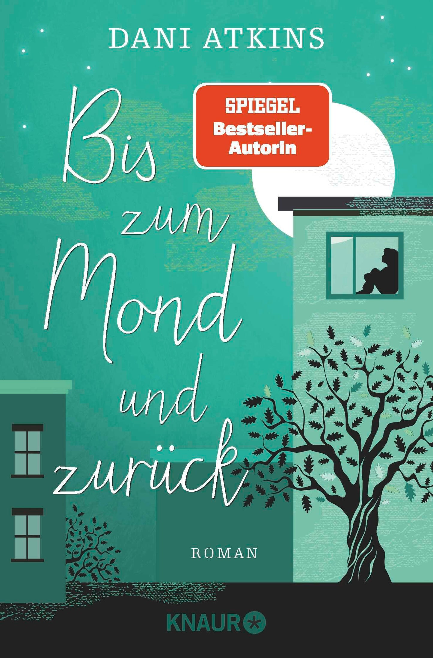 Bis zum Mond und zurück: Roman | Wenn eine Geschichte endet, beginnen woanders vier neue - ein bittersüßer Liebesroman von SPIEGEL-Bestseller-Autorin Dani Atkins