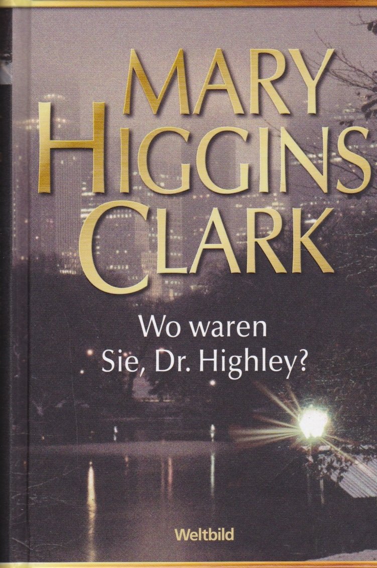 Mary Higgins Clark - Wo waren Sie, Dr. Highley ?