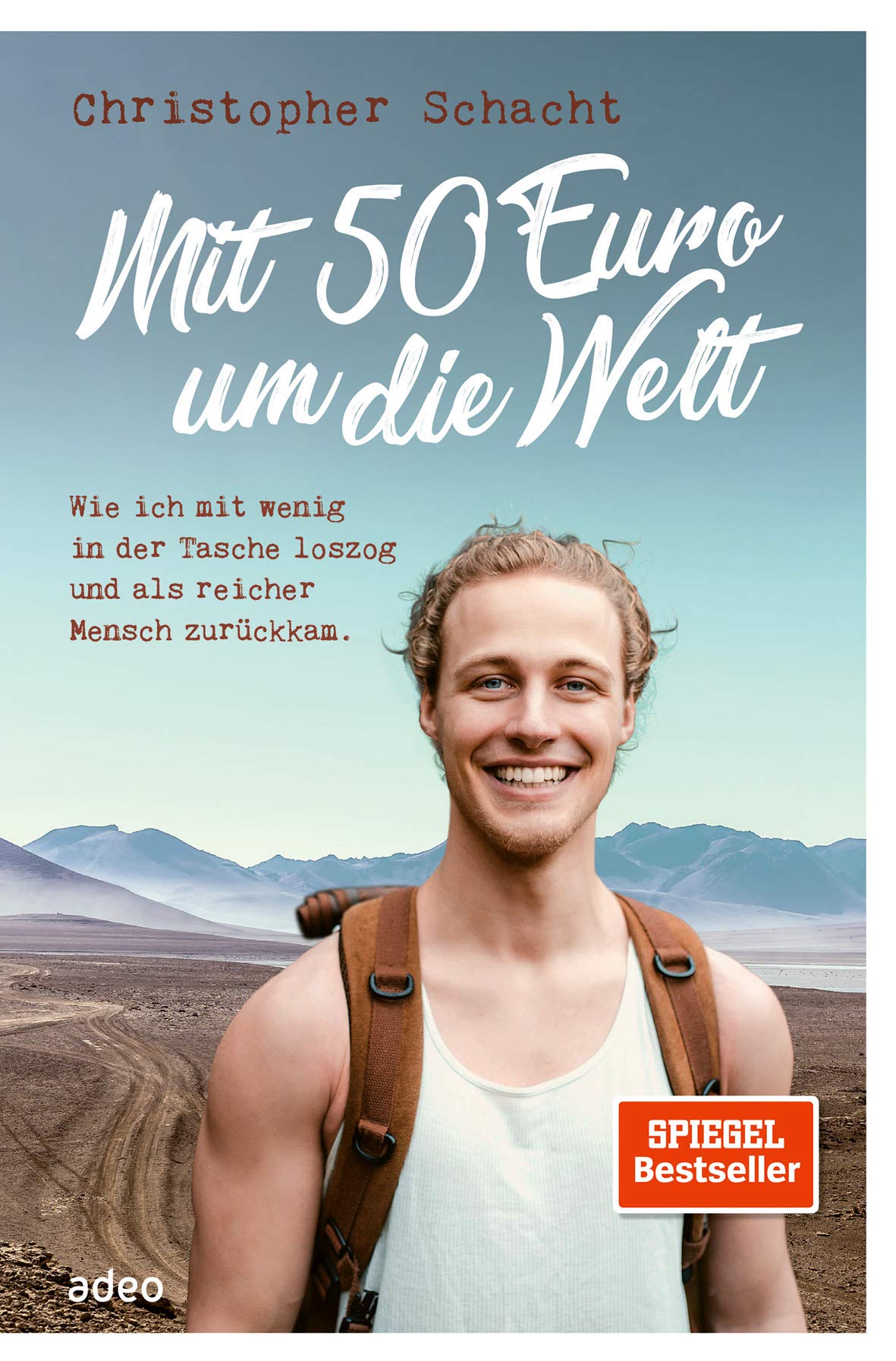 Mit 50 Euro um die Welt: Wie ich mit wenig in der Tasche loszog und als reicher Mensch zurückkam.