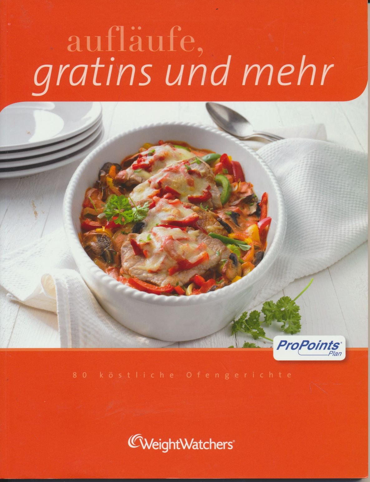 Weight Watchers Aufläufe, Gratins und mehr (ProPoints)