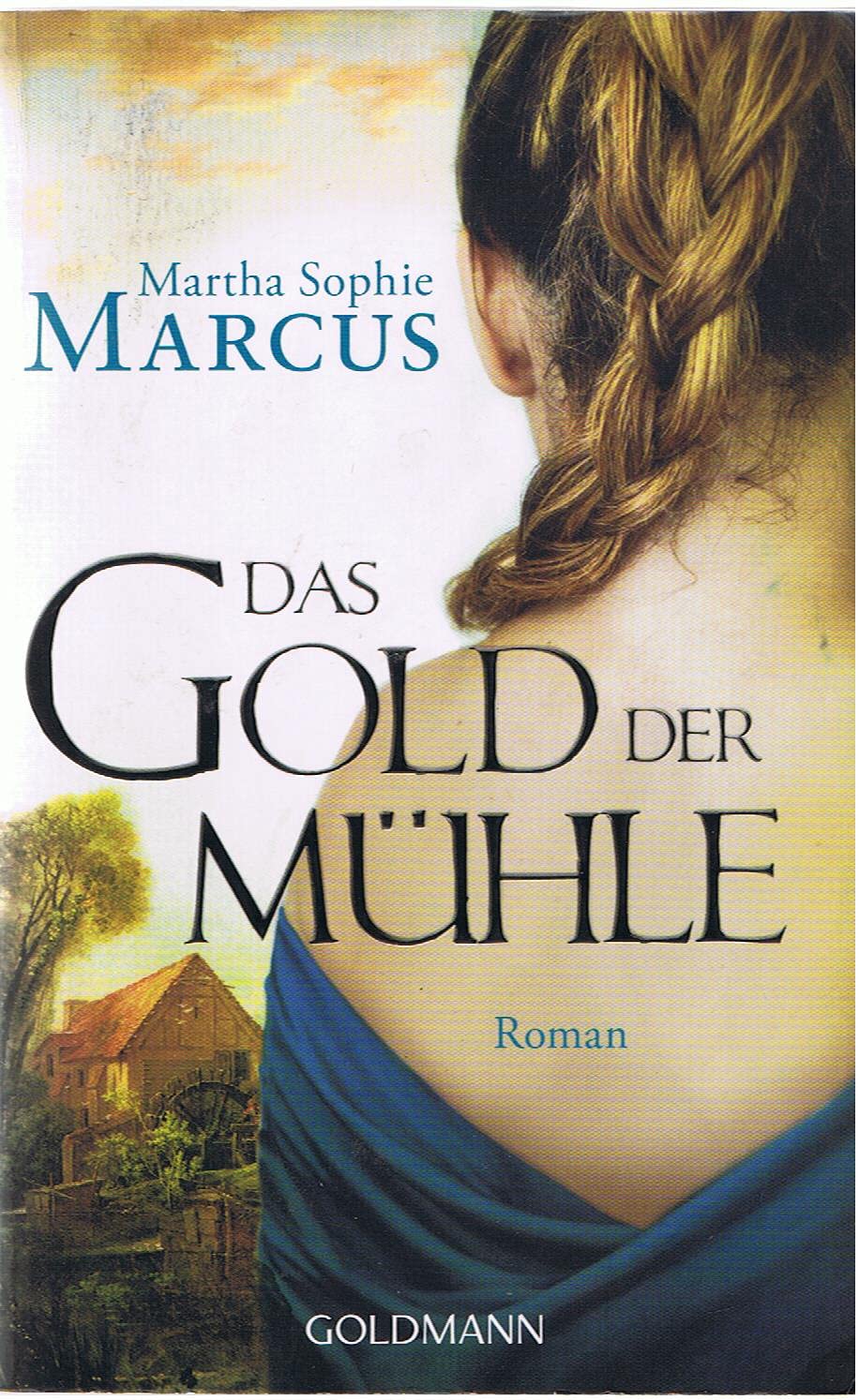 Das Gold der Mühle: Historischer Roman