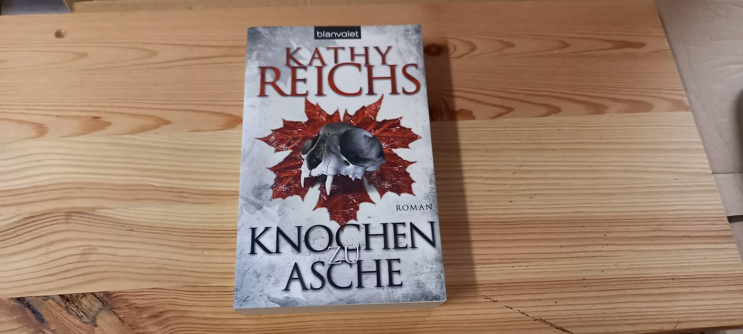 Knochen zu Asche: Roman: Roman. Deutsche Erstausgabe (Die Tempe-Brennan-Romane, Band 10)