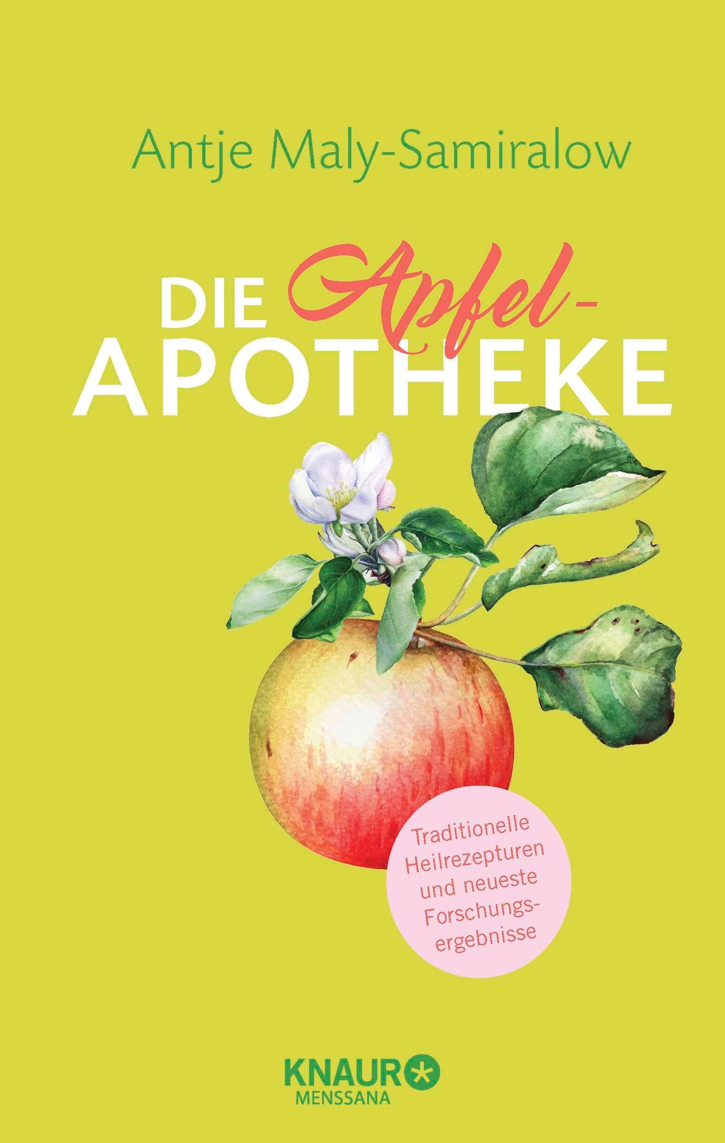 Die Apfel-Apotheke: Hausmittel zum Selbermachen | Traditionelle Heilrezepturen und neueste Forschungsergebnisse (Natürlich heilen mit Hausmitteln)
