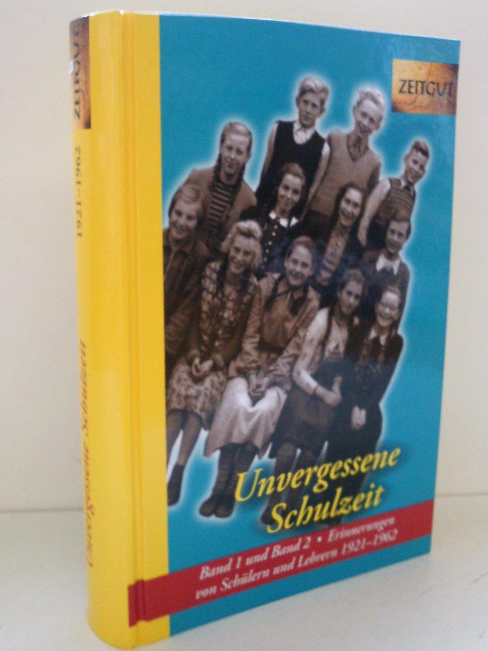 Unvergessene Schulzeit. Band 1 und 2: Erinnerungen von Schülern und Lehrern 1921-1962 (Zeitgut - Auswahl)