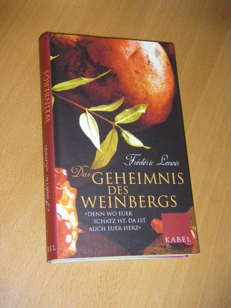 Das Geheimnis des Weinbergs: »Denn wo euer Schatz ist, da ist auch euer Herz«
