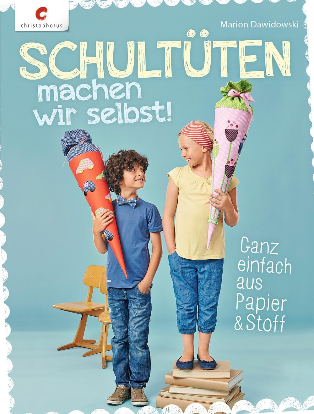 Schultüten machen wir selbst!: Ganz einfach aus Papier & Stoff