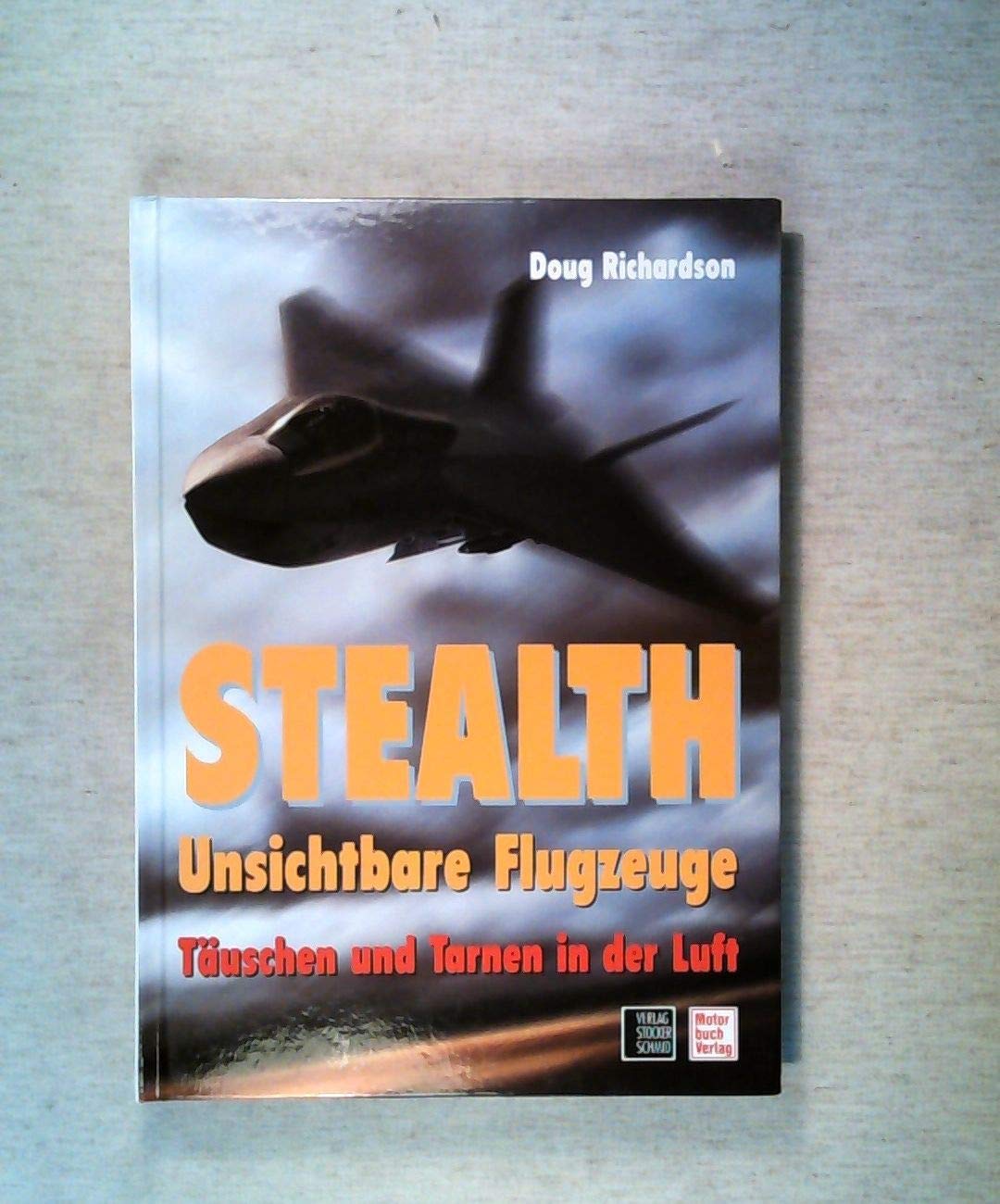 Stealth. Unsichtbare Flugzeuge. Täuschen und Tarnen in der Luft