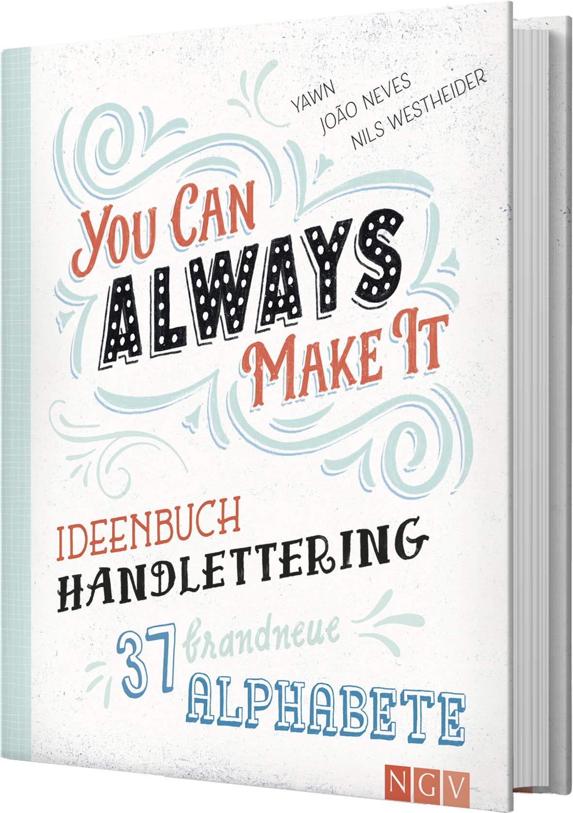 Ideenbuch Handlettering - You can always make it: 37 brandneue Alphabete