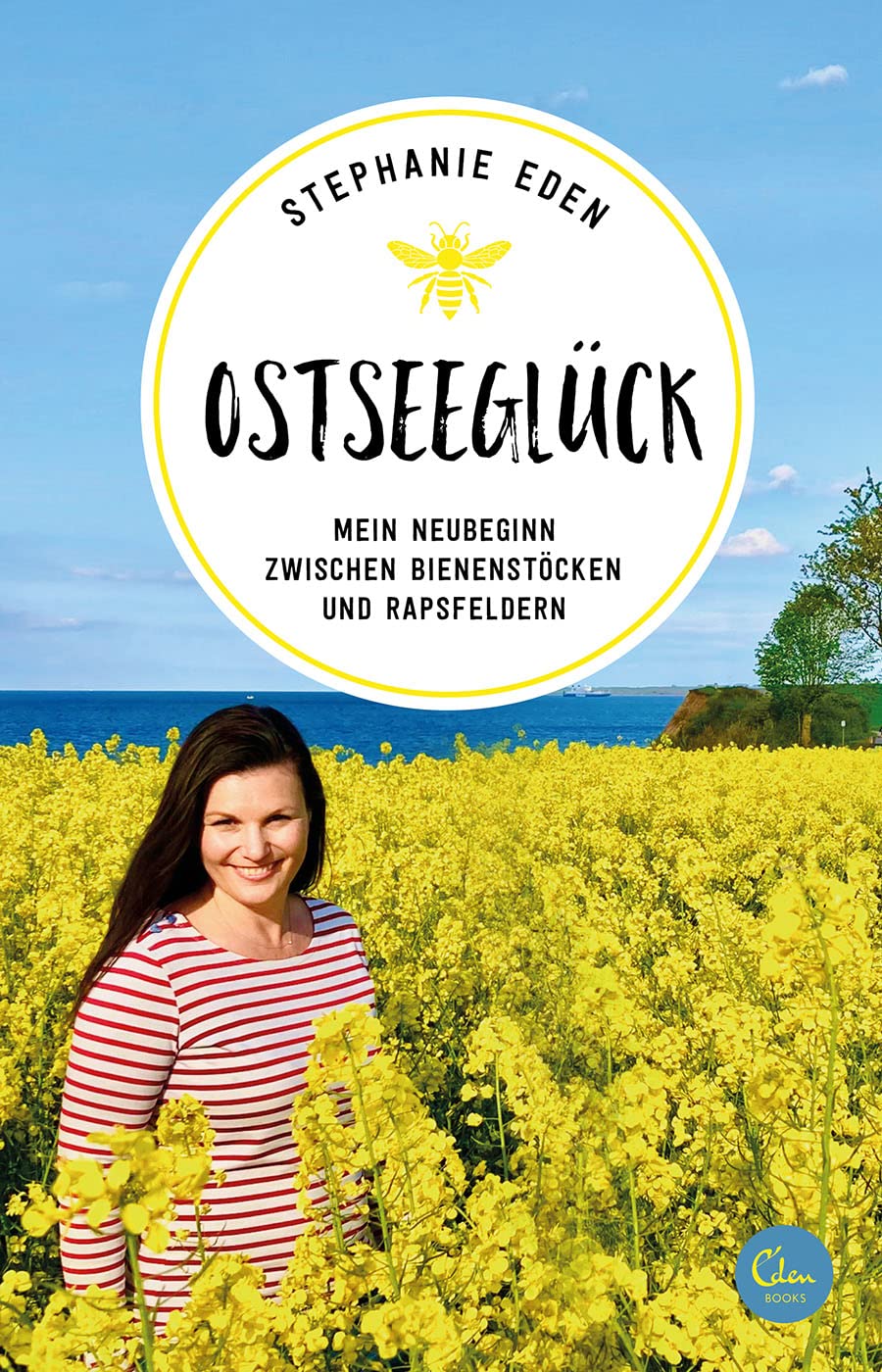 Ostseeglück: Mein Neubeginn zwischen Bienenstöcken und Rapsfeldern (Sehnsuchtsorte, Band 16)
