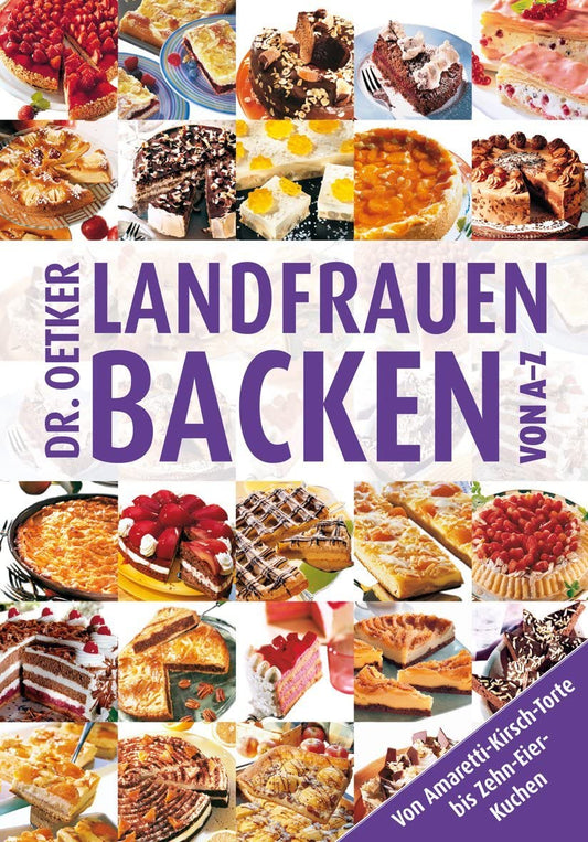 Landfrauenbacken von A - Z: Von Amaretti-Kirsch-Torte bis Zehn-Eier-Kuchen (A-Z Reihe)