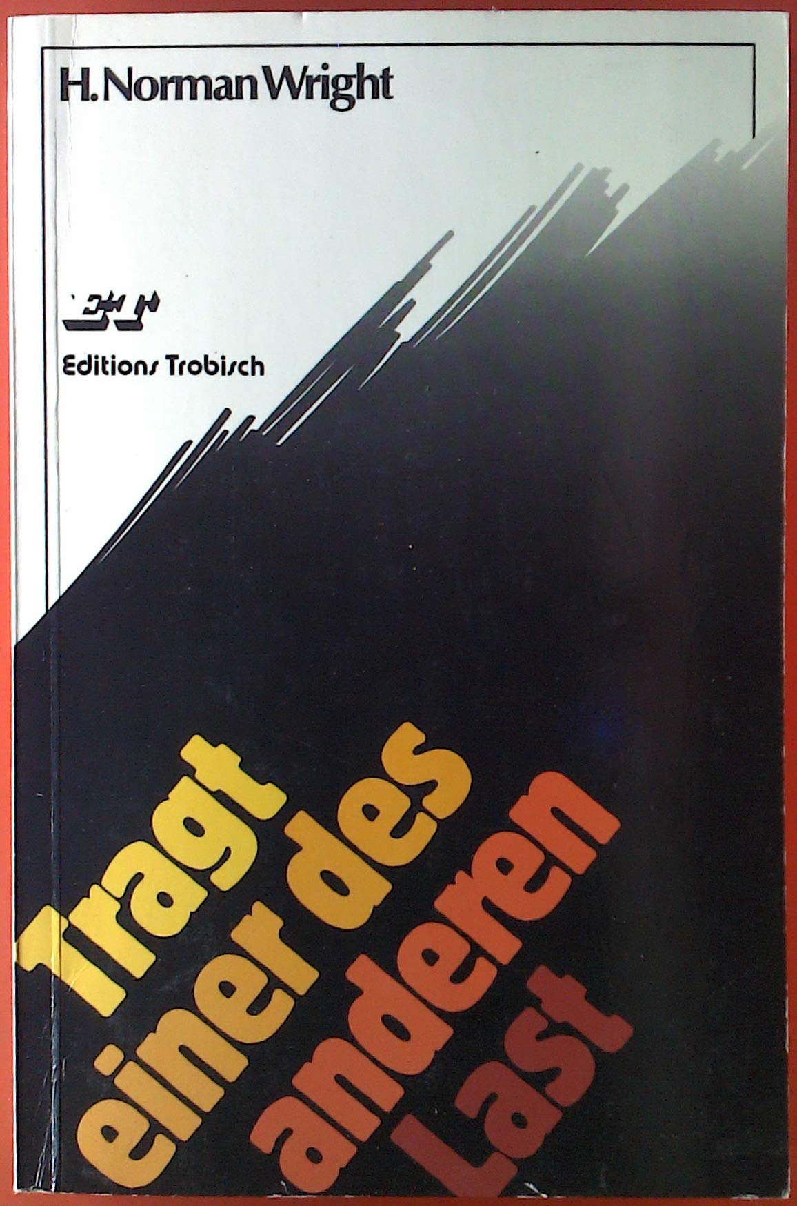 Tragt einer des anderen Last