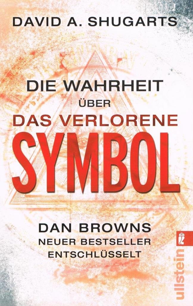 Die Wahrheit über das verlorene Symbol: Dan Browns Bestseller entschlüsselt (Ullstein Taschenbuch)