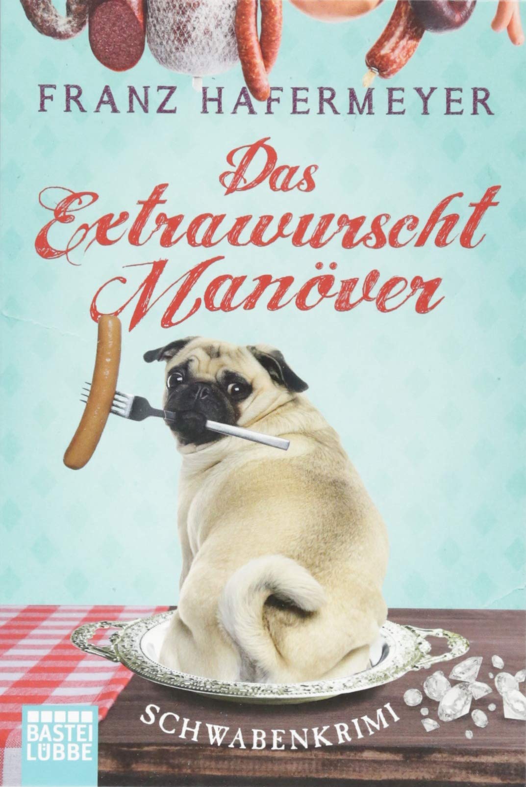 Schäfer und Dorn: Das Extrawurscht-Manöver: Schwabenkrimi. Dorn und Schäfer 3