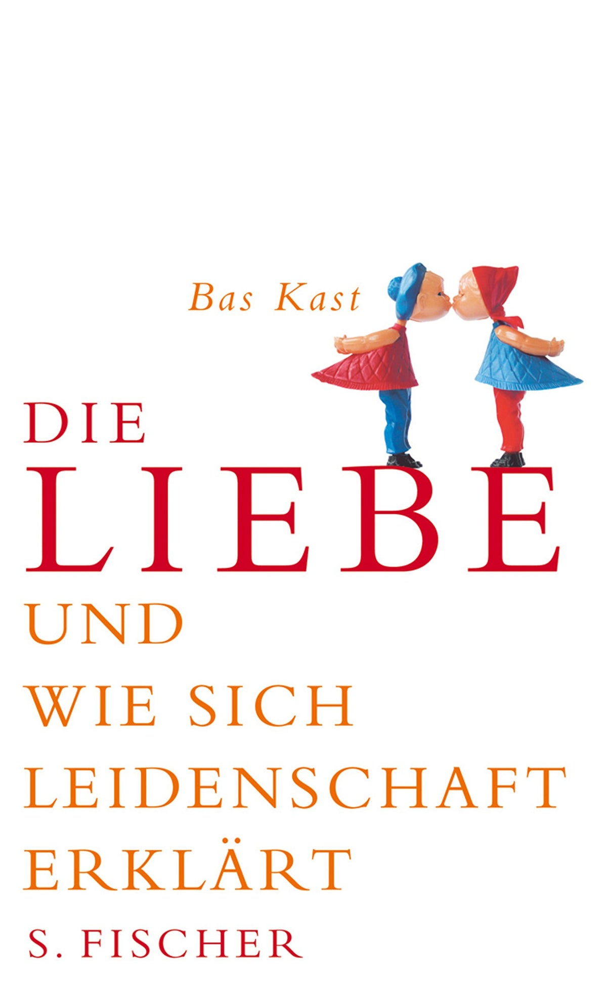 Die Liebe: Und wie sich Leidenschaft erklärt