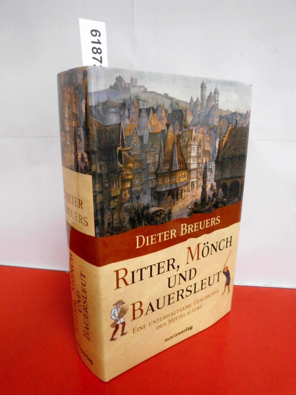 Ritter, Mönch und Bauersleut: Eine unterhaltsame Geschichte des Mittelalters