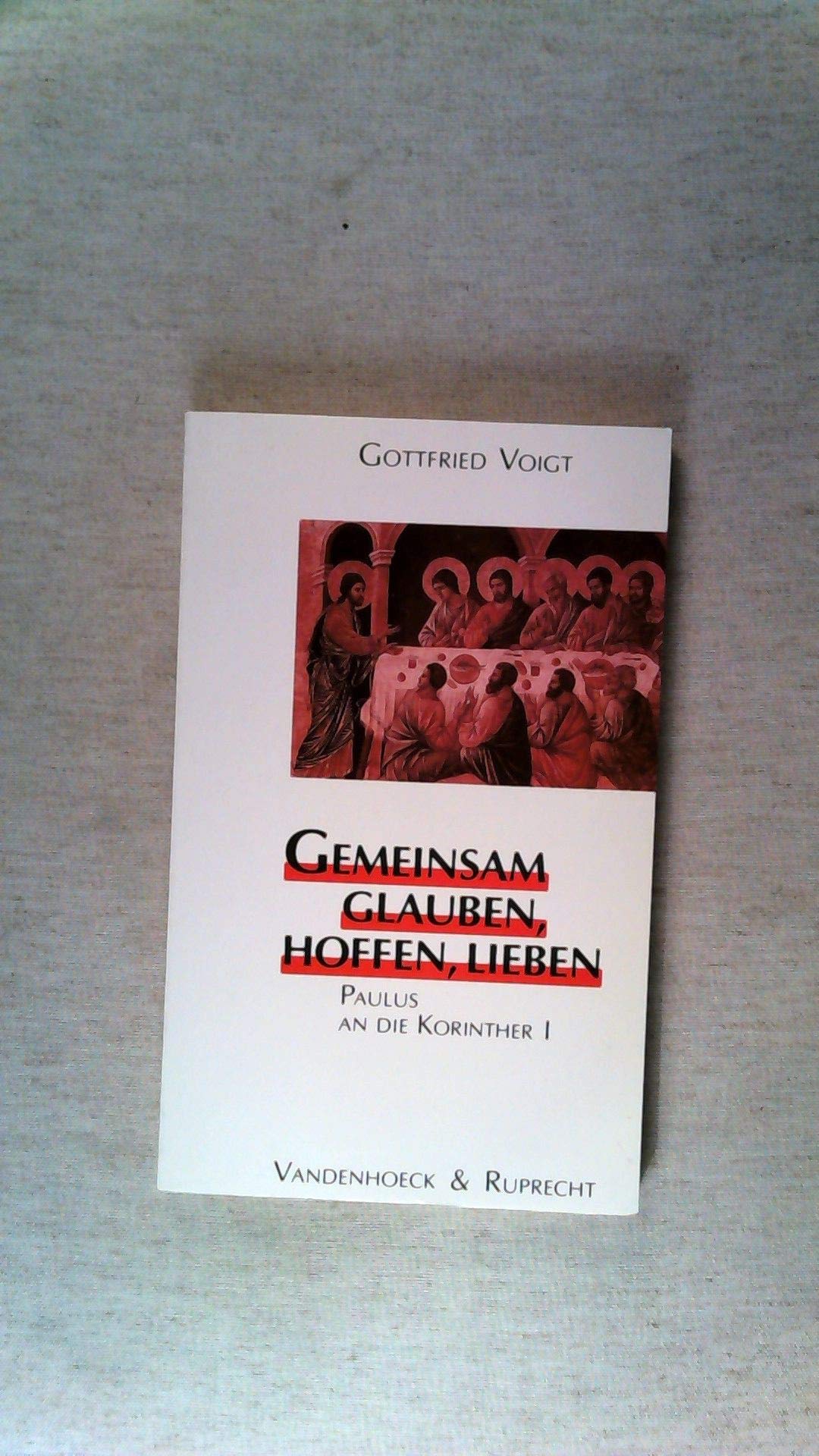 Gemeinsam glauben, hoffen, lieben: Paulus an die Korinther I (Biblisch-theologische Schwerpunkte)