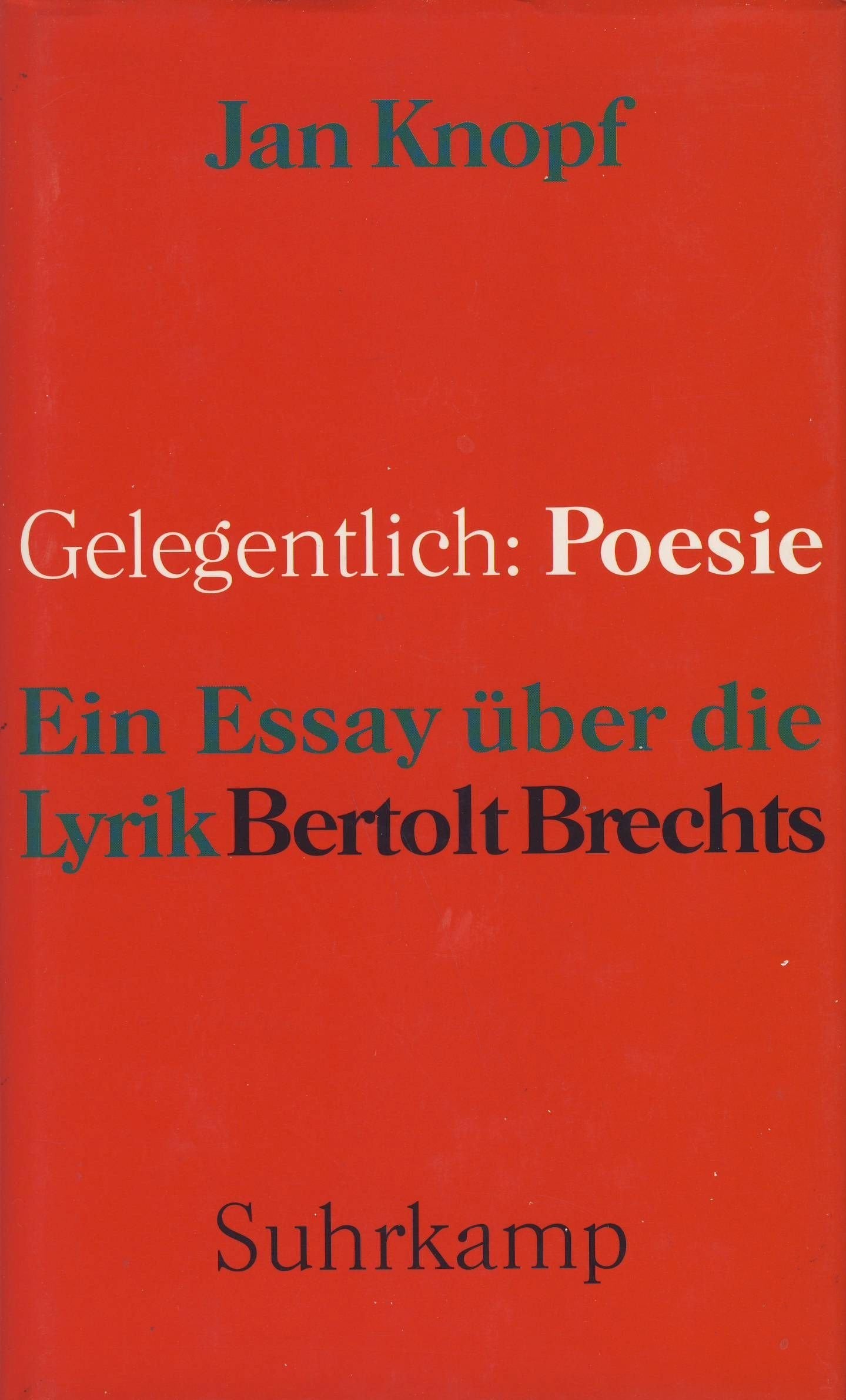 Gelegentlich: Poesie: Ein Essay über die Lyrik Bertolt Brechts