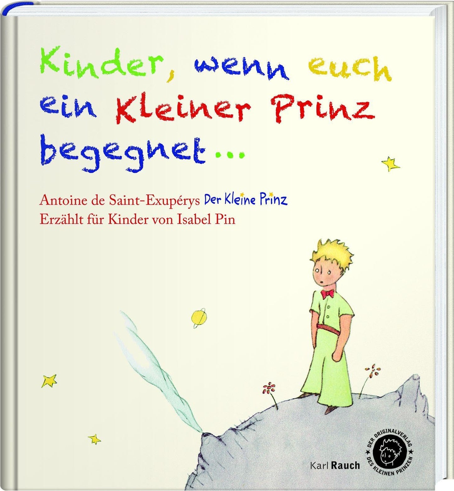 Kinder, wenn euch ein Kleiner Prinz begegnet: Der Kleine Prinz als Bilderbuch, mit den originalen Illustrationen