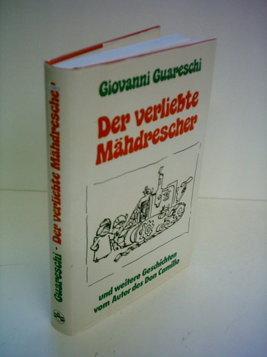 Der verliebte Mähdrescher. Und weitere Geschichten vom Autor des Don Camillo