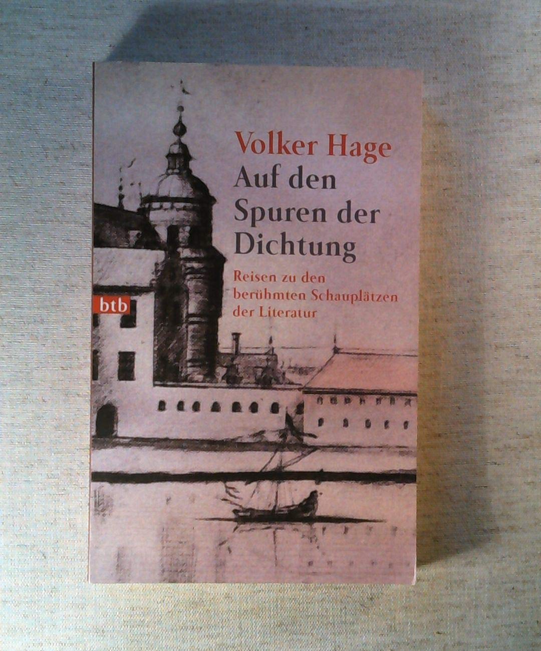 Auf den Spuren der Dichtung. Reisen zu berühmten Schauplätzen der Literatur