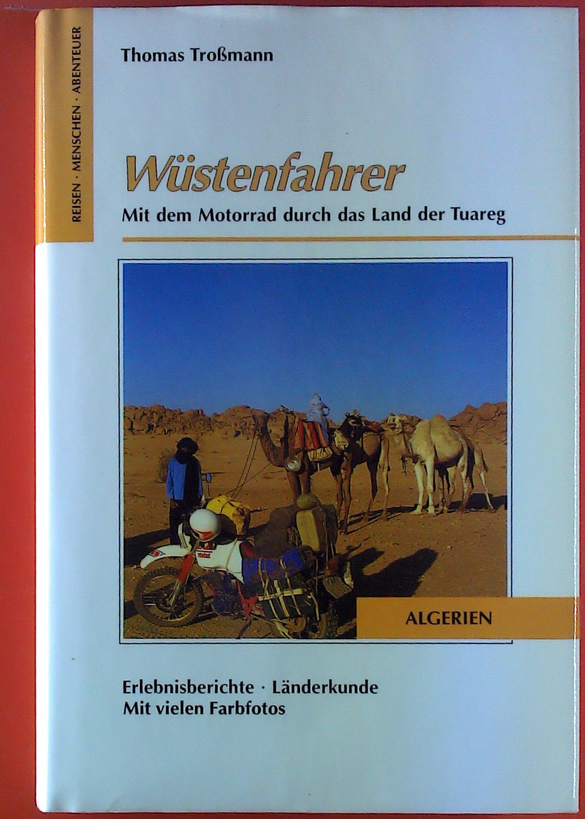 Wüstenfahrer. Mit dem Motorrad durch das Land der Tuareg. Algerien. Erlebnisberichte - Länderkunde.