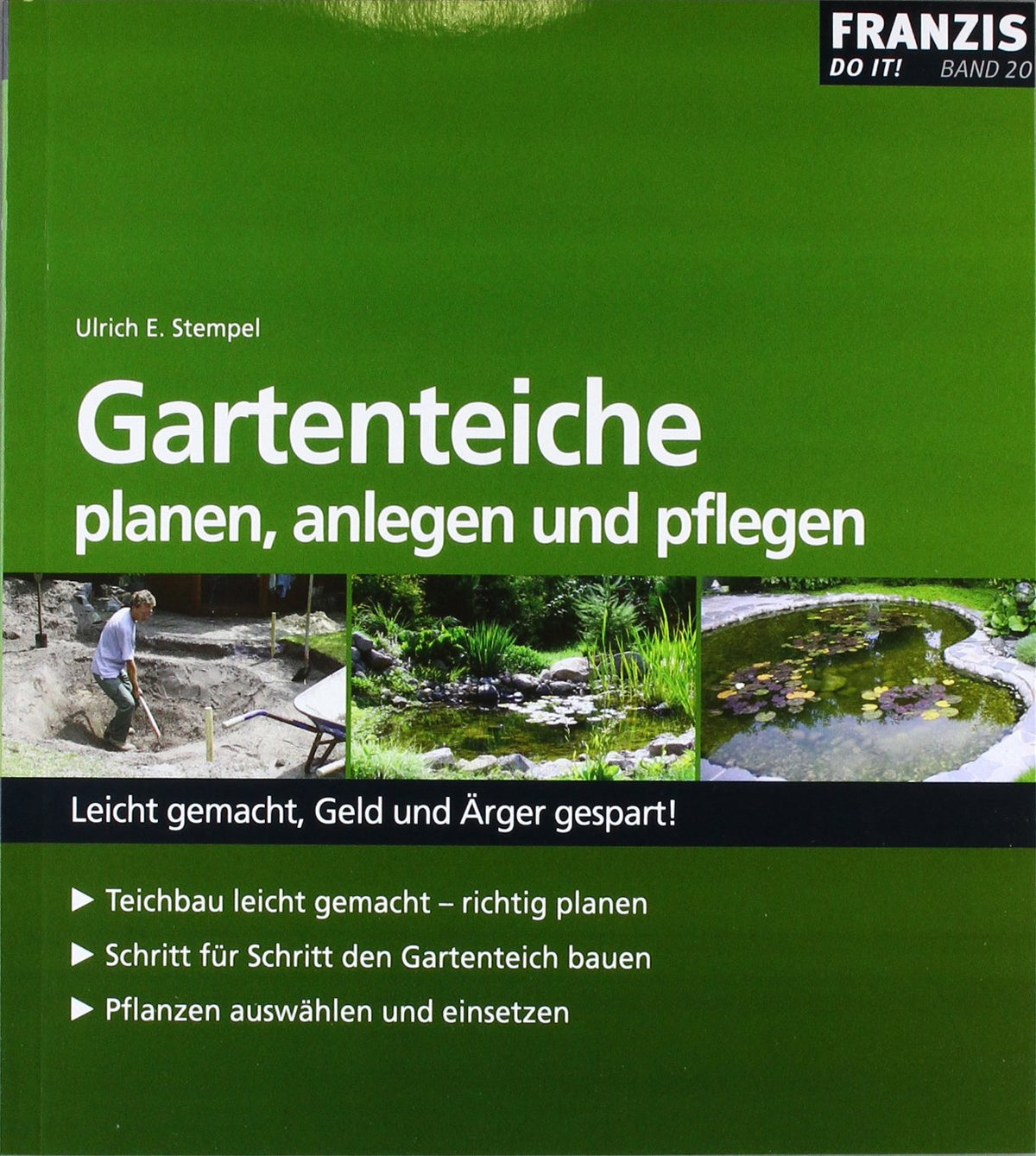 Gartenteiche planen, anlegen und pflegen: Leicht gemacht, Geld und Ärger gespart! Teichbau leicht gemacht - richtig planen. Schritt für Schritt den ... Pflanzen auswählen und einsetzen (DO IT!)