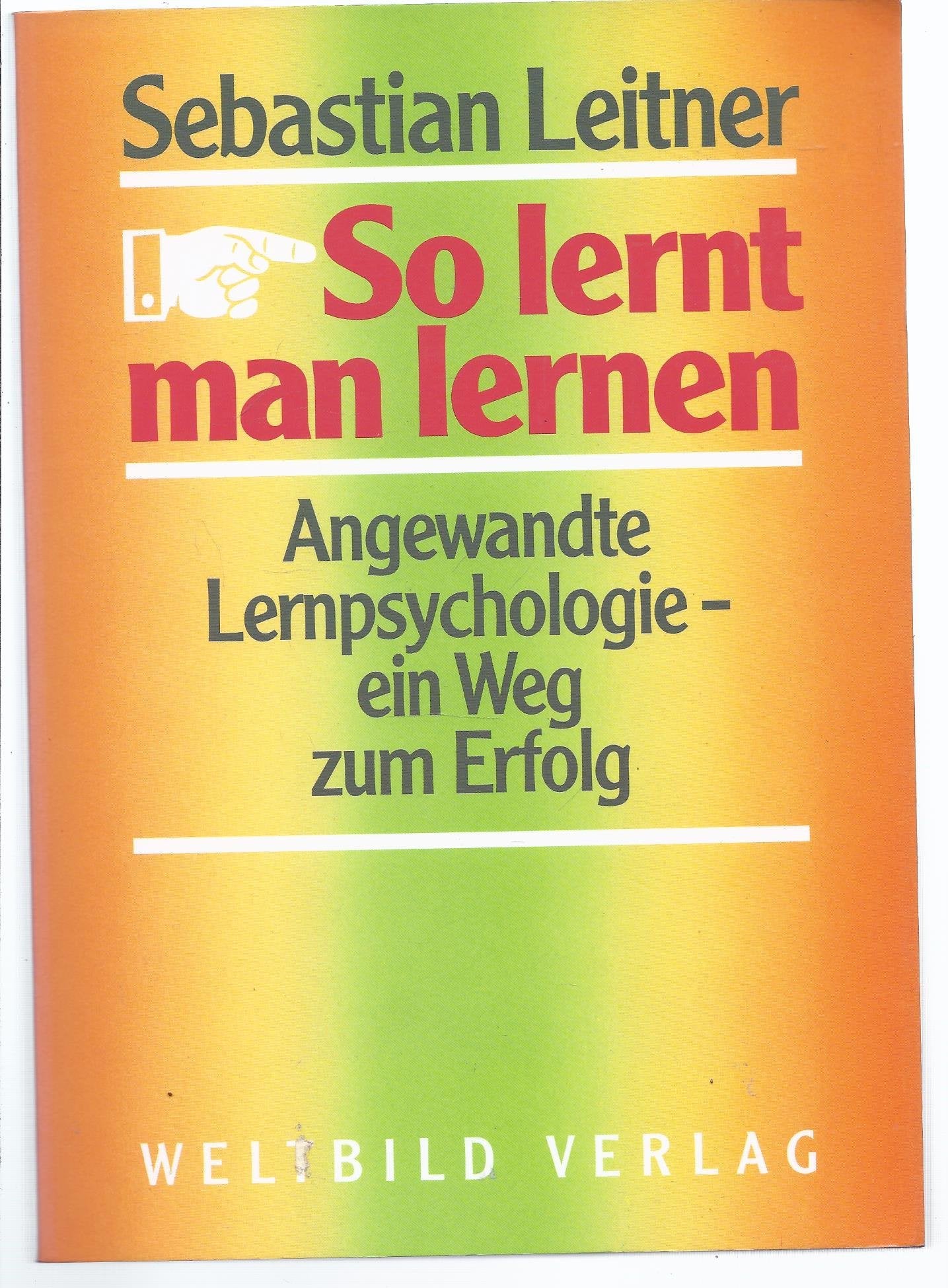 So lernt man lernen : angewandte Lernpsychologie - ein Weg zum Erfolg.